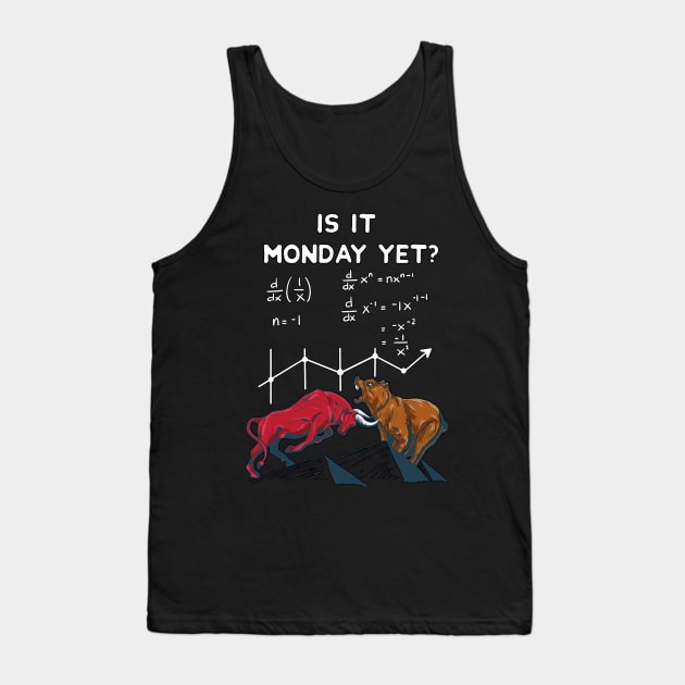 Is it Monday yet? Funny Stock market quotes Tank Top by MGO Design